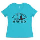 Hey Autocorrect, It Was Never Duck Ladies V-Neck T-Shirt