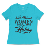 Well-Behaved Women Rarely Make History Ladies V-Neck T-Shirt