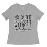 No Outfit Is Complete Without Cat Hair Ladies V-Neck T-Shirt