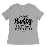 Not Bossy, I Just Have Better Ideas Ladies V-Neck T-Shirt