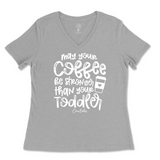 May Your Coffee Be Stronger Than Your Toddler Ladies V-Neck T-Shirt