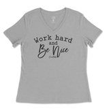 Work Hard And Be Nice Ladies V-Neck T-Shirt