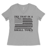 Try That In A Small Town Ladies V-Neck T-Shirt