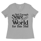 Not Enough Sage in the World for this Shit Ladies V-Neck T-Shirt