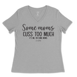 Some Mom Cuss Too Much, It's Me Ladies V-Neck T-Shirt