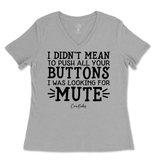 Didn't Mean to Push All Your Buttons Ladies V-Neck T-Shirt