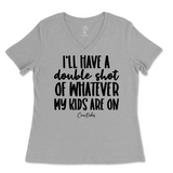 Double Shot Of Whatever My Kids Are On Ladies V-Neck T-Shirt