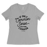 If Only Common Sense Was More Common Ladies V-Neck T-Shirt