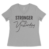 Stronger Than Yesterday Ladies V-Neck T-Shirt