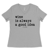 Wine is Always a Good Idea Ladies V-Neck T-Shirt