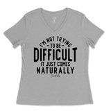 Not Trying to be Difficult Ladies V-Neck T-Shirt