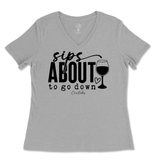 Sips About To Go Down Ladies V-Neck T-Shirt