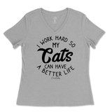 I Work Hard So My Cats Can Have A Better Life Ladies V-Neck T-Shirt