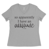 So Apparently I Have An Attitude Ladies V-Neck T-Shirt