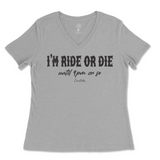 I'm Ride Or Die Until 9pm Or So Ladies V-Neck T-Shirt