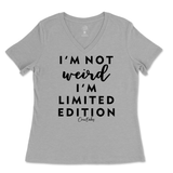 Not Weird, I'm Limited Edition Ladies V-Neck T-Shirt