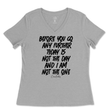 Not The Day, Not The One Ladies V-Neck T-Shirt