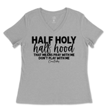 Half Holy, Half Hood Ladies V-Neck T-Shirt