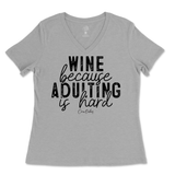 Wine Because Adulting is Hard Ladies V-Neck T-Shirt