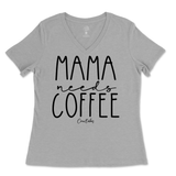 Mama Needs Coffee Ladies V-Neck T-Shirt