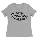 Maybe Swearing Will Help Ladies V-Neck T-Shirt