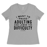 Pause Adulting and Lower the Difficulty Ladies V-Neck T-Shirt