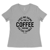 First Drink Coffee Then Do The Things Ladies V-Neck T-Shirt