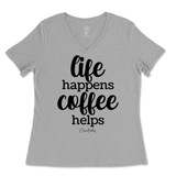 Life Happens, Coffee Helps Ladies V-Neck T-Shirt