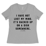 I Have Not Lost My Mind Ladies V-Neck T-Shirt