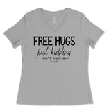 Free Hugs Just Kidding Don't Touch Me Ladies V-Neck T-Shirt