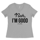 Nah, I'm Good Ladies V-Neck T-Shirt