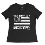 Try That In A Small Town Ladies V-Neck T-Shirt