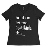 Hold On. Let Me Overthink This Ladies V-Neck T-Shirt