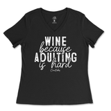 Wine Because Adulting is Hard Ladies V-Neck T-Shirt