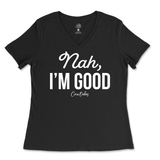 Nah, I'm Good Ladies V-Neck T-Shirt