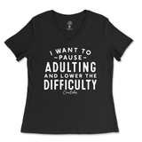 Pause Adulting and Lower the Difficulty Ladies V-Neck T-Shirt