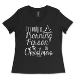 Only A Morning Person on Christmas Ladies V-Neck T-Shirt