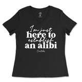 Just Here To Establish An Alibi Ladies V-Neck T-Shirt