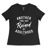 Another Fine Day Ruined By Adulthood Ladies V-Neck T-Shirt