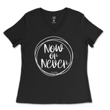 Now Or Never Ladies V-Neck T-Shirt