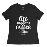 Life Happens, Coffee Helps Ladies V-Neck T-Shirt