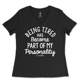 Tired Is Part Of My Personality Ladies V-Neck T-Shirt