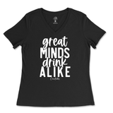 Great Minds Drink Alike Ladies V-Neck T-Shirt