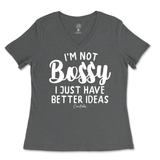 Not Bossy, I Just Have Better Ideas Ladies V-Neck T-Shirt