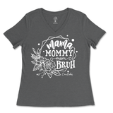 Mama, Mommy, Mom, Bruh Ladies V-Neck T-Shirt