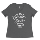 If Only Common Sense Was More Common Ladies V-Neck T-Shirt