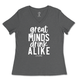 Great Minds Drink Alike Ladies V-Neck T-Shirt