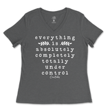 Everything Is Absolutely, Completely, Totally Under Control Ladies V-Neck T-Shirt