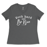 Work Hard And Be Nice Ladies V-Neck T-Shirt