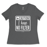 Caution I Have No Filter Ladies V-Neck T-Shirt